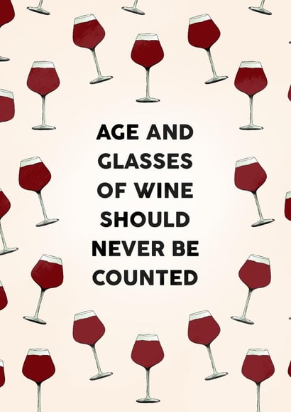 Funny Birthday Card - Age and Glasses of Wine Should Never be Counted created by Paper Wishes Co