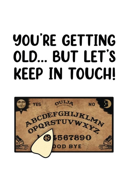 Funny Dark Birthday Card – Ouija Board – You're Getting Old created by Picardso