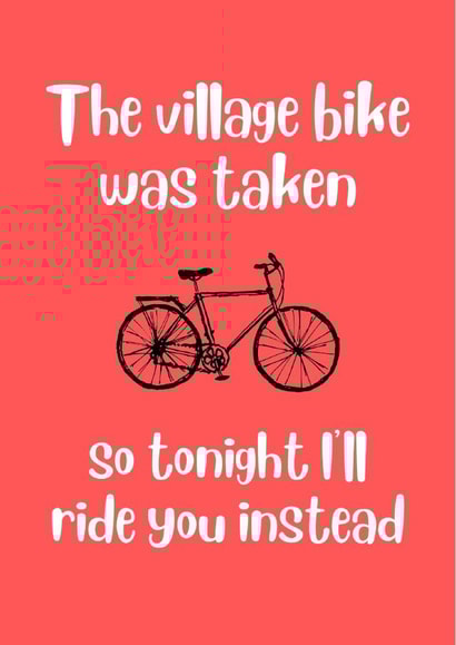 I Wanted To Ride My Village Bike - Funny Valentines Card created by Rob Reid