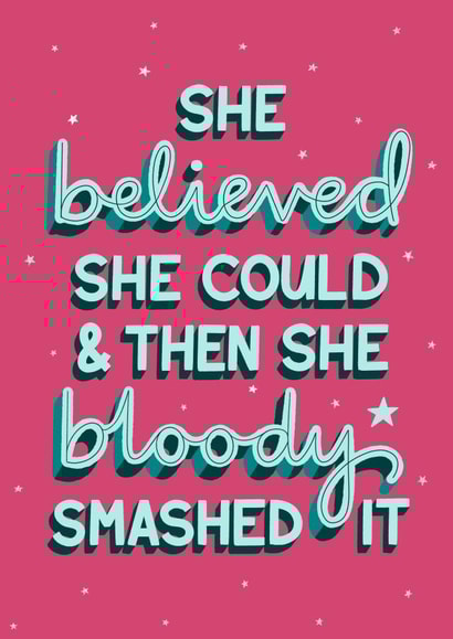 She Believed She Could And Then She Bloody Smashed It Congratulations Card created by Sarah Cowan