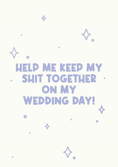 Funny Bridesmaid card - help me keep my shit together on my wedding day! created by Jamie Lindsay
