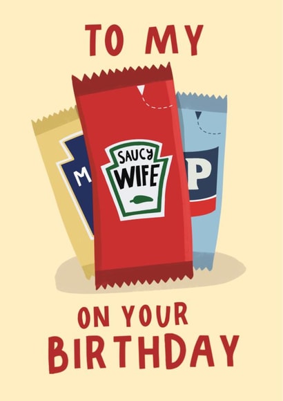 Funny Birthday Card - Saucy Wife - Ketchup created by AbiGoLucky