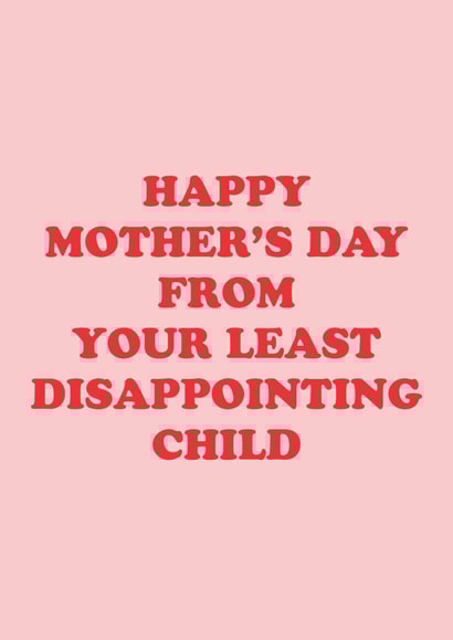 Funny Mother's Day Card - Least Disappointing Child created by Yasmin Atherton
