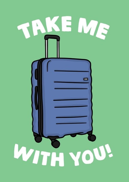 Funny Leaving Card - Moving Away - Suitcase - Take me with you created by Studio Doodles