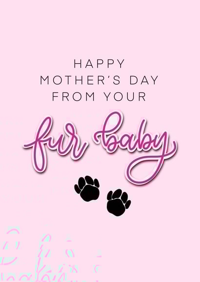 Happy Mother’s Day from your Fur Baby created by Bethany Angel