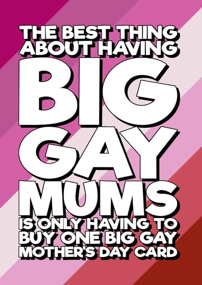 Funny Mother's Day card for Mums - Big Gay created by Blind Faith