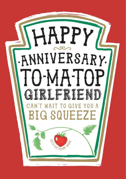 Funny Girlfriend Anniversary Card, Happy Anniverary - Heinz Tomato Ketchup Sauce created by  la la la     Designs