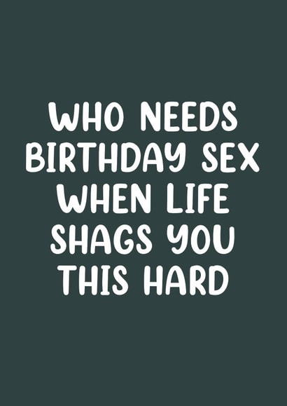 Shagged by Life – Funny Birthday Sex Card created by Picardso