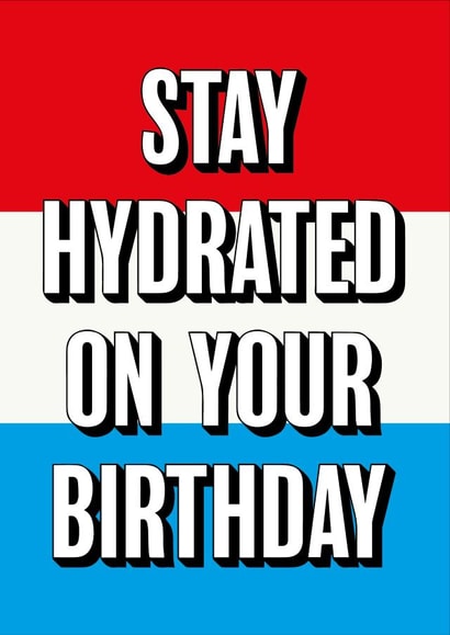 Stay Hydrated On Your Birthday - funny birthday card for prime drink lovers! created by @linesbehind