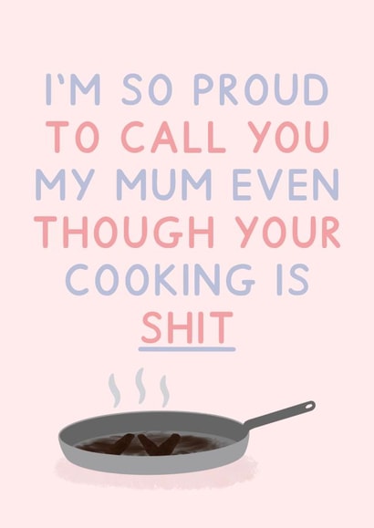 Funny Mother's day card - Mum Your cooking is shit created by Jeff and the Squirrel