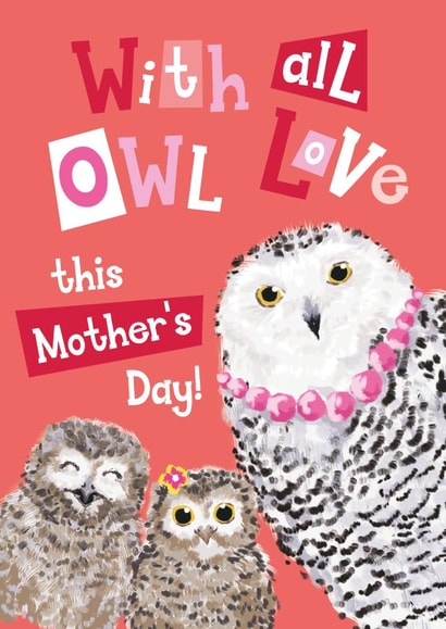 Cute owl Mother's Day card from the children - Funny all our love created by Quitting Hollywood