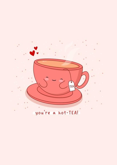 Cute anniversary or love card - you’re a hot-tea - Punny - Kawaii card created by Rosalie Perl