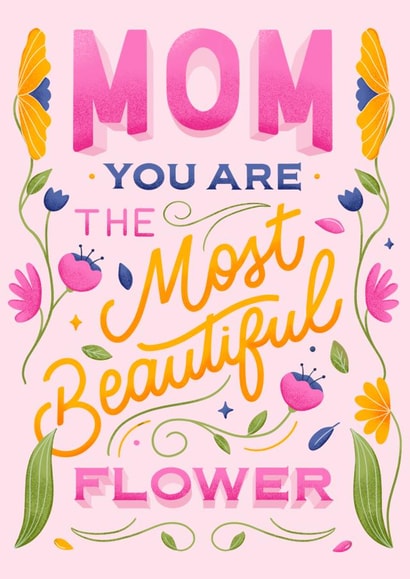 Cute Mother's Day Card - Mom - Most Beautiful Flower created by The Pink Type