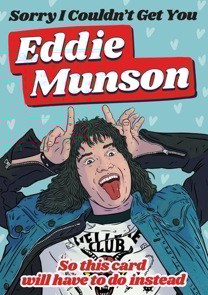 Sorry I Couldn't Get You Eddie Munson - Stranger Things - Birthday Card created by LoveFromCo