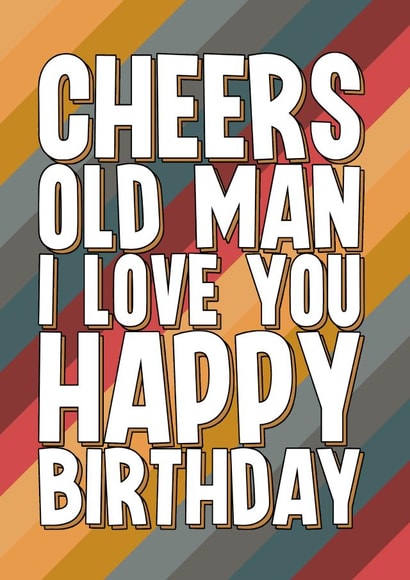 Funny Birthday card for a northern Dad - Cheers Old Man created by Blind Faith