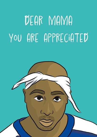 Tupac Mother Day Card 2pac music funny cute created by Ricky Hall