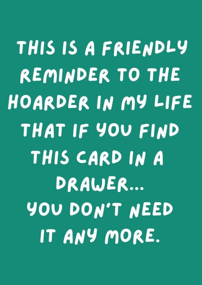 Funny Birthday Card - Hoarder - Friendly Reminder created by original fox designs