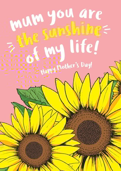 Pretty Sunflower Mother's Day for mum - You are the sunshine of my life! created by Lucy Marie Design