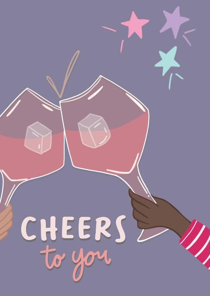 Cheers to you- Celebrate how great your friend or family member is created by Violet Moon