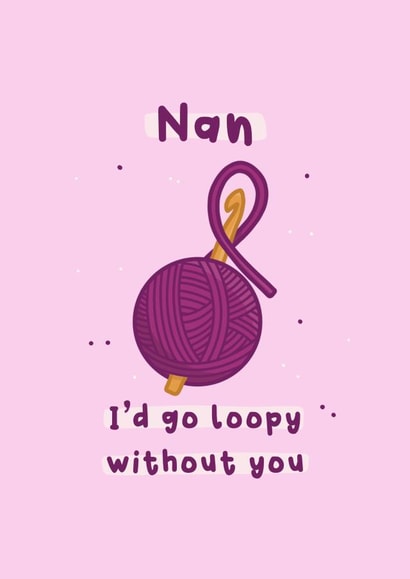 Mother’s Day for Nan - I’d go loopy - Crochet card created by Daniella Illustrates