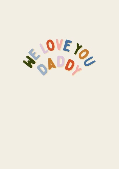We Love You Daddy - cute and modern Father's Day Card from the Children created by LUCY BARFOOT | SUPER TINY HANDS