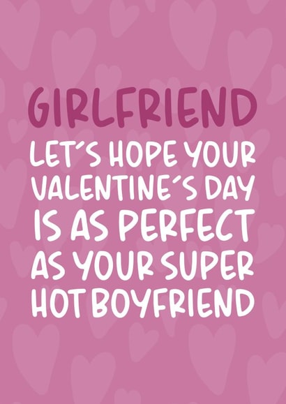 Funny Valentine's Day Card - Girlfriend - As Perfect as Your Super Hot Boyfriend created by Brogan Thomas