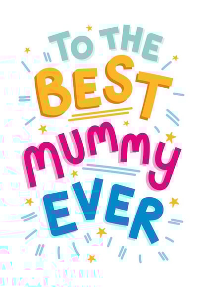 To The Best Mummy Ever created by Jane Katherine Houghton