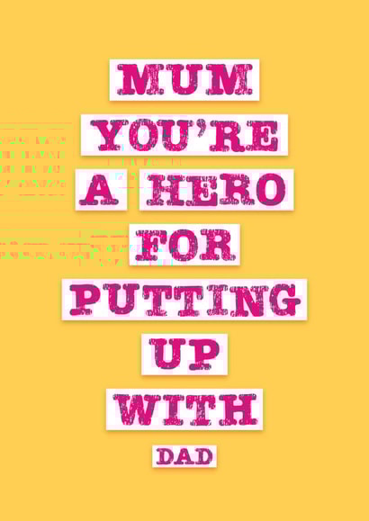Mum You're A Hero (For Putting Up With Dad) created by Jane Katherine Houghton