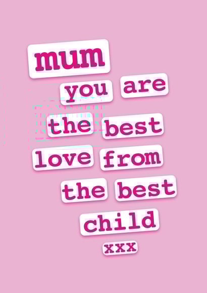 Mum You're The Best (Love From The Best Child) created by Jane Katherine Houghton