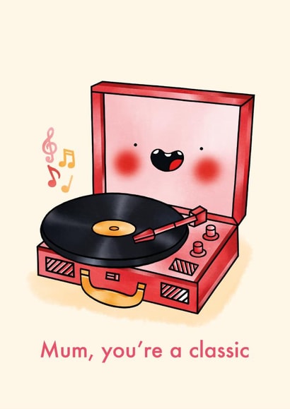 Mum, you're a classic - cute record player card for Mother's Day and Birthday created by Emelia Brooks