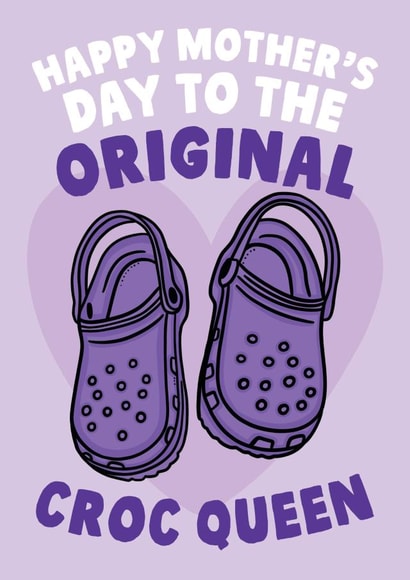 Happy Mother's Day To The Original Croc Queen - Funny Card For Mum created by Studio Doodles