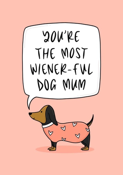The Most Wiener-ful Dog Mum - Wiener Dog Pun - Mother’s Day Card created by Muses & May