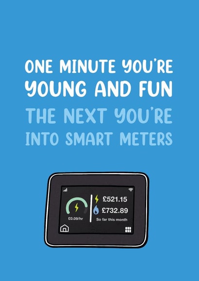 Smart Meter – Young and Fun – Getting Old Funny Birthday Card created by Picardso