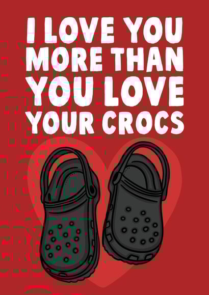 Funny Anniversary Love Card - I Love You More Than Crocs created by Studio Doodles