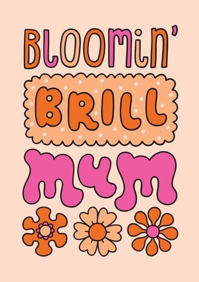Funky Floral Mothers Day Card - Bloomin' Brill Mum! created by Josie Gledhill