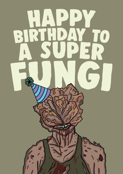 The Last Of Us Funny Birthday Card - Happy Birthday To A Super Fungi created by Studio Doodles