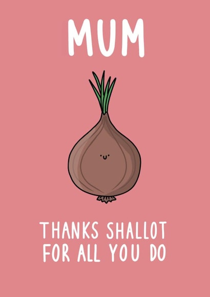 Cute and Funny Mother's Day card - Thanks Shallot for all you do created by Pen and Puns 