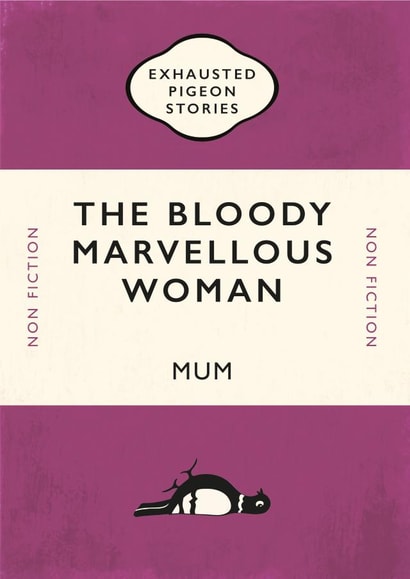 The Bloody Marvellous Woman – Mum – Mother’s Day Card created by Yay Days