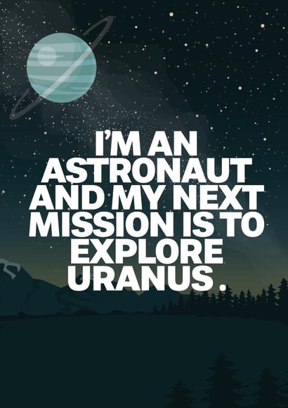 Rude Valentines Card - I'm an Astronaut and my next mission is to explore Uranus created by @rsdesigns