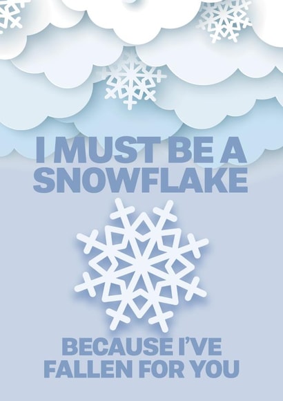 Funny Valentines Card - I must be a snowflake, because i've fallen for you. created by @rsdesigns