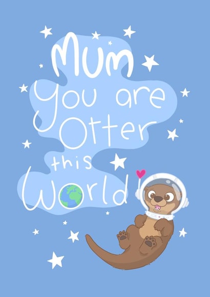 Punny Mother’s Day Card - Mum - Otter this world created by Hannah Gabriel