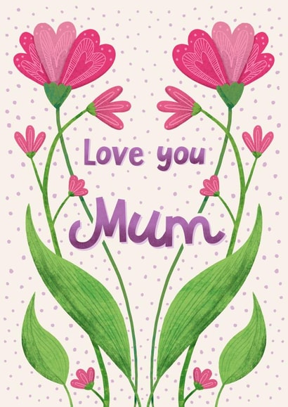 Love You Mum - Cute Flowery Card for Mother's Day created by Katherine Lynas