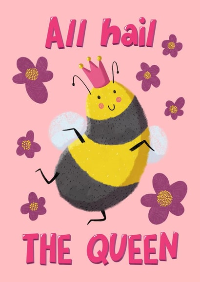All hail the Queen! - Cute Bumblebee Birthday Card for Girls created by Katherine Lynas