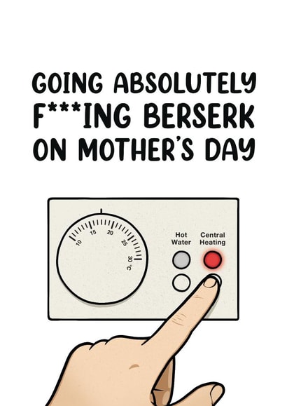 Funny Mother's Day Card - Going Berserk Putting The Heating On created by Picardso