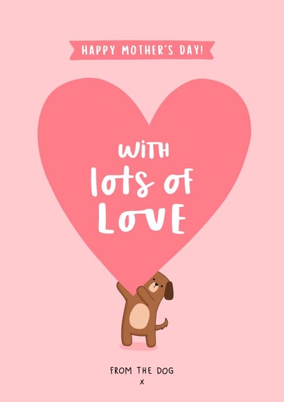 Cute Mother’s Day Card - From the Dog - Lots of Love created by Inky in the Wild