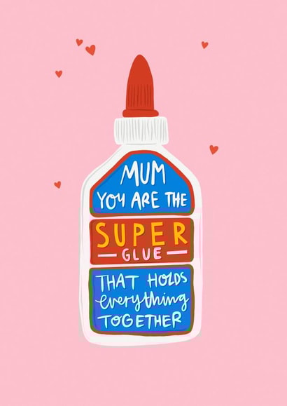 Mother’s Day Card - You Are The Super Glue That Holds Everything Together created by Elba Able