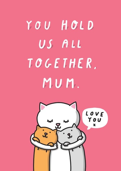Cute Mother's Day Card - You Hold Us All Together Mum created by mungo and shoddy