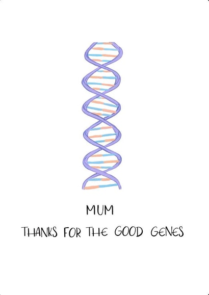 Funny card for Mum - dna - Mum thanks for the good genes created by Emily Hunter