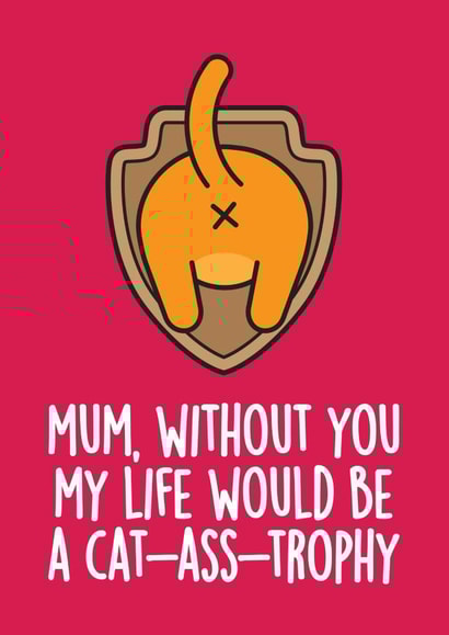 Funny Mother's Day Card - Cat-ass-trophy created by Thirty Mussels
