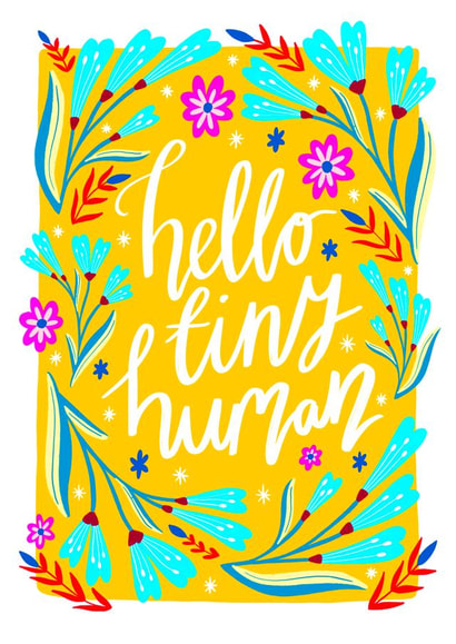 Hello Tiny Human - Colourful & Fun Floral New Baby Card created by The Sunshine Bindery